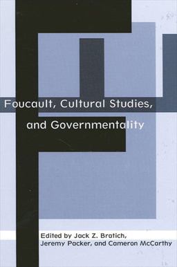 Foucault, Cultural Studies, and Governmentality Foucault, Cultural Studies, and Governmentality