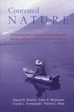 Contested Nature Promoting International Biodiversity with Social Justice in the 21st Century  9780791457764 Front Cover
