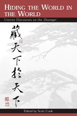 Hiding the World in the World Uneven Discourses on the Zhuangzi  9780791458662 Front Cover