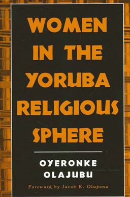 Women in the Yoruba Religious Sphere  9780791458860 Front Cover