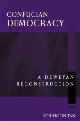 Confucian Democracy A Deweyan Reconstruction  9780791458907 Front Cover