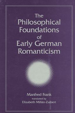 Philosophical Foundations of Early German Romanticism  9780791459485 Front Cover