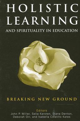 Holistic Learning and Spirituality in Education Breaking New Ground  9780791463529 Front Cover