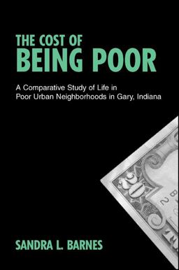 Cost of Being Poor A Comparative Study of Life in Poor Urban Neighborhoods in Gary, Indiana  9780791464687 Front Cover