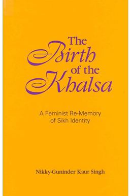Birth of the Khalsa A Feminist Re-Memory of Sikh Identity  9780791465844 Front Cover