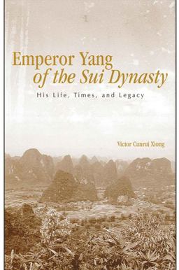 Emperor Yang of the Sui Dynasty His Life, Times, and Legacy  9780791465882 Front Cover