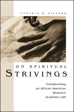 On Spiritual Strivings Transforming an African American Woman's Academic Life  9780791468128 Front Cover