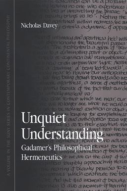 Unquiet Understanding Gadamer's Philosophical Hermeneutics  9780791468425 Front Cover
