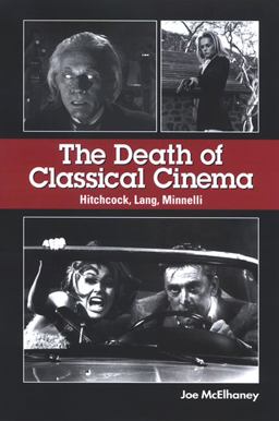 Death of Classical Cinema Hitchcock, Lang, Minnelli  9780791468883 Front Cover