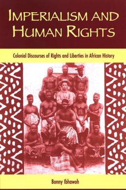 Imperialism and Human Rights Colonial Discourses of Rights and Liberties in African History  9780791469248 Front Cover