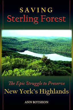 Saving Sterling Forest The Epic Struggle to Preserve New York's Highlands  9780791469408 Front Cover