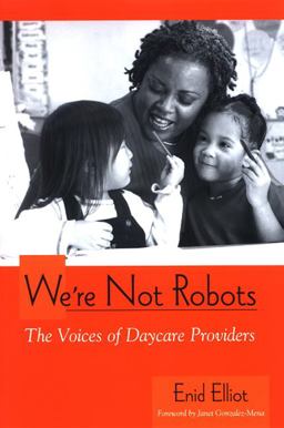 We're Not Robots The Voices of Daycare Providers  9780791469422 Front Cover