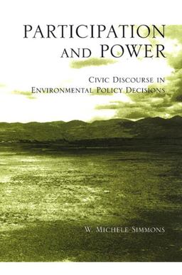 Participation and Power Civic Discourse in Environmental Policy Decisions  9780791469965 Front Cover