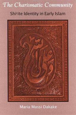 Charismatic Community Shi'ite Identity in Early Islam  9780791470343 Front Cover