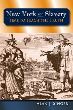 New York and Slavery Time to Teach the Truth  9780791475102 Front Cover