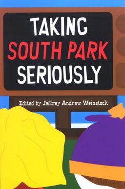 Taking South Park Seriously  9780791475669 Front Cover