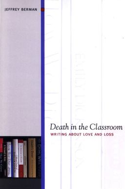 Death in the Classroom Writing about Love and Loss  9780791476321 Front Cover