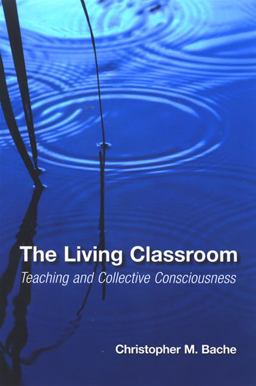Living Classroom Teaching and Collective Consciousness  9780791476468 Front Cover