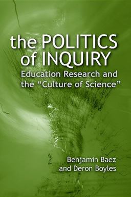 Politics of Inquiry Education Research and the "Culture of Science"  9780791476888 Front Cover
