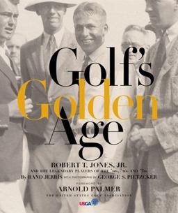 Golf's Golden Age Bobby Jones and the Legendary Players of the 20's And 30's  9780792238720 Front Cover