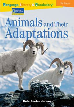 Language, Literacy and Vocabulary - Reading Expeditions (Life Science/Human Body): Animals and Their Adaptations