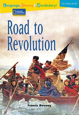 Language, Literacy and Vocabulary - Reading Expeditions (U. S. History and Life): Road to Revolution