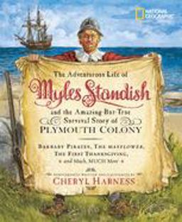 Adventurous Life of Myles Standish And the Amazing-but-True Survival Story of Plymouth Colony  9780792259183 Front Cover