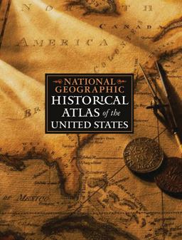 National Geographic Historical Atlas of the United States  9780792261315 Front Cover