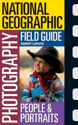 National Geographic Photography Field Guide: People and Portraits