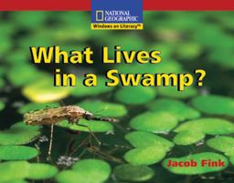 Windows on Literacy Emergent (Science: Earth/Space): What Lives in a Swamp
