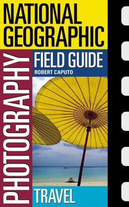 National Geographic Photography Field Guide: Travel