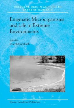 Enigmatic Microorganisms and Life in Extreme Environments  9780792354925 Front Cover