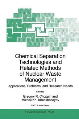 Chemical Separation Technologies and Related Methods of Nuclear Waste Management Applications, Problems, and Research Needs  9780792356387 Front Cover