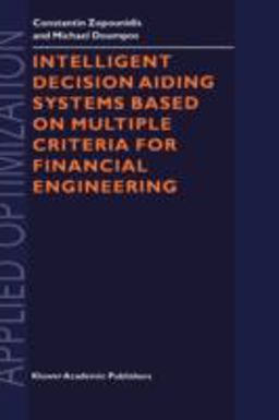 Intelligent Decision Aiding Systems Based on Multiple Criteria for Financial Engineering
