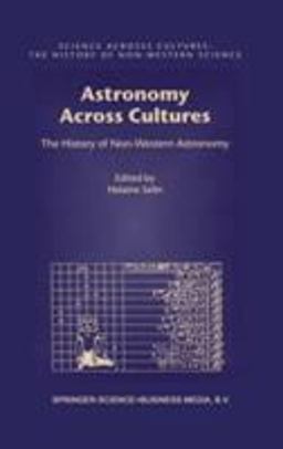 Astronomy Across Cultures The History of Non-Western Astronomy  9780792363637 Front Cover