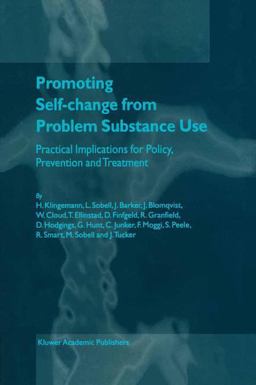 Promoting Self-Change from Problem Substance Use Practical Implications for Policy, Prevention and Treatment  9780792367710 Front Cover