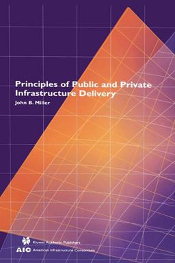 Principles of Public and Private Infrastructure Delivery  9780792372011 Front Cover