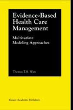 Evidence-Based Health Care Management Multivariate Modeling Approaches  9780792374855 Front Cover
