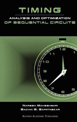 Timing Analysis and Optimization of Sequential Circuits  9780792383215 Front Cover