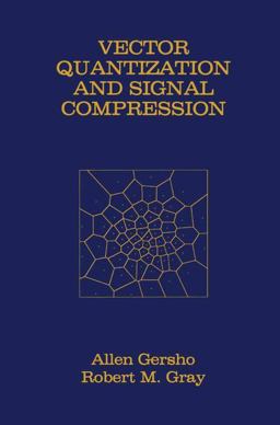 Vector Quantization and Signal Compression Vector Quantization and Signal Compression