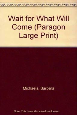 Wait for What Will Come