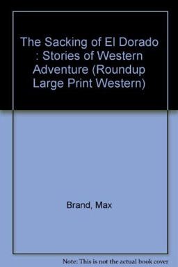 The Sacking of El Dorado and Other Western Adventures