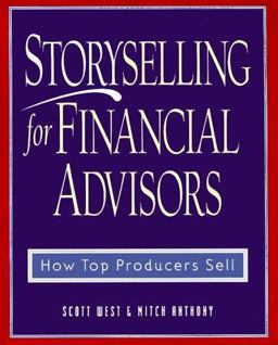 Storyselling for Financial Advisors How Top Producers Sell  9780793136643 Front Cover
