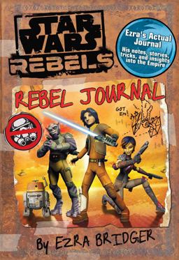 Star Wars Rebels: Rebel Journal by Ezra Bridger