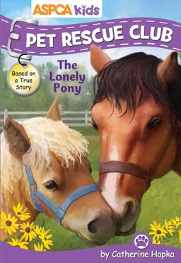 ASPCA Kids: Pet Rescue Club: the Lonely Pony