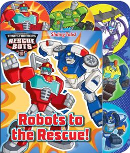 Transformers Rescue Bots: Robots to the Rescue! Transformers Rescue Bots: Robots to the Rescue!