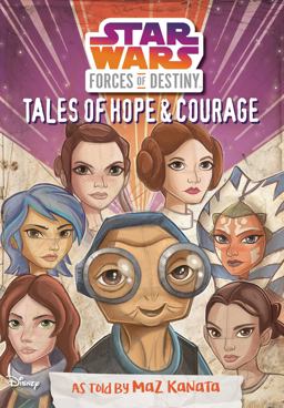 Star Wars Forces of Destiny: Tales of Hope and Courage