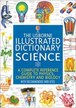 Usborne Illustrated Dictionary of Science A Complete Reference Guide to Physics, Chemistry and Biology  9780794500641 Front Cover