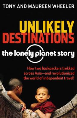Unlikely Destinations: the Lonely Planet Story