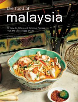 The Food of Malaysia The Food of Malaysia